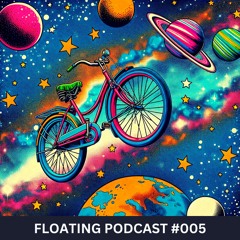 Floating Podcast 005