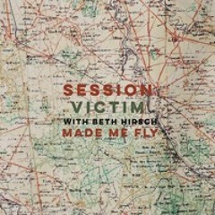 Session Victim with Beth Hirsch - Made Me Fly - snippet