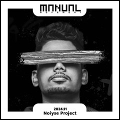 Manual Movement November 2024: Noiyse Project