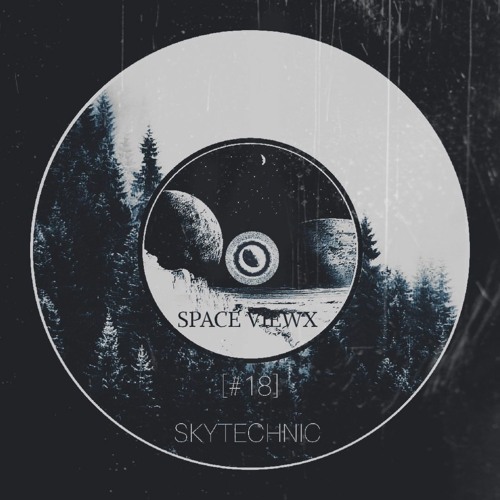 SPACE VIEWX [#18] Skytechnic (Turkey, Dub Techno)