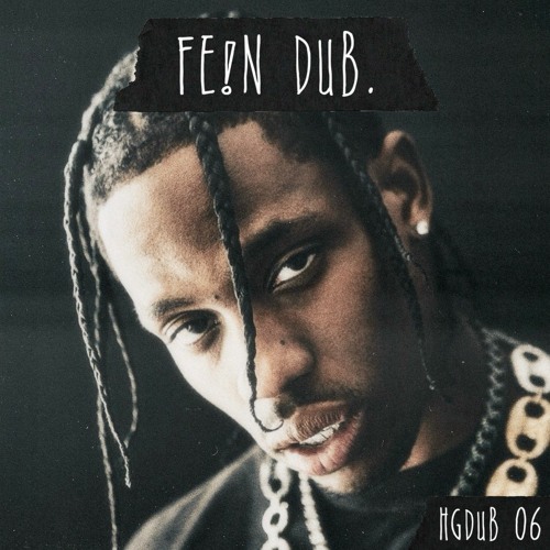 FE!N (Travis Scott Dub)