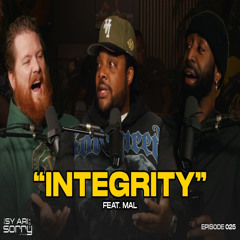 Episode 25 "Integrity" (feat. Mal) | The Sy Ari Not Sorry Show