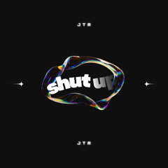 shut up! (deep house remix)