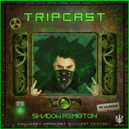 [TripCast] Sick Events pres. SHADOW REMINGTON