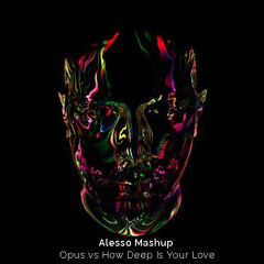 Opus vs How Deep Is Your Love (ALESSO EDC MEXICO MASHUP) [OSSeLA Remake]