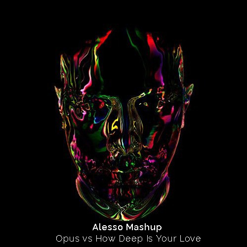 Opus vs How Deep Is Your Love (ALESSO EDC MEXICO MASHUP) [OSSeLA Remake]