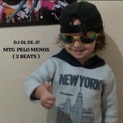 # MTG - PELO MENOS ( 2 BEATS ) ( DJ DL DE JF )