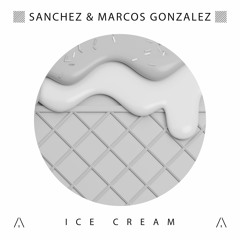 Sanchez & Marcos Gonzalez - Ice Cream (Original Mix) (ARTEMA RECORDINGS)