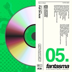 Full On Acid (Acid Mix) - FANTASMA #05