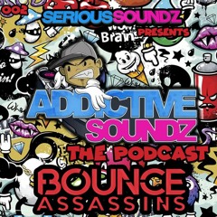 Addictive Soundz Podcast 002 - Serious Soundz & Bounce Assasins