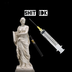 Shit idk