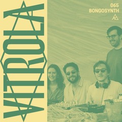 Vitrola Radioshow 065: Bongosynth