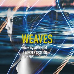 AHREUM - Melodic Session for "Weaves"  15/06/2021