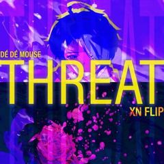 DE DE MOUSE - THREAT (XN FLIP) [FREE DL]