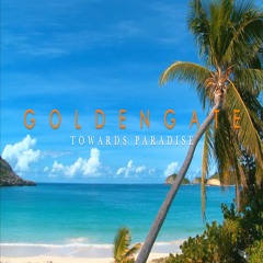 G O L D E N G A T E - Towards Paradise(No.7)**OUT NOW!**