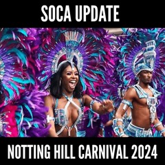 Soca Update - Notting Hill Carnival 2024