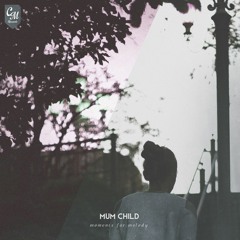 Mum Child - Moments for Melody [full EP]