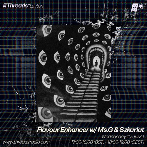 Flavour Enhancer w/ Ms.G & Szkarlat (*Leyton) - 10-Jul-24