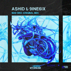 ASHID & 9INE6IX - MAD BIKE (Original Mix)