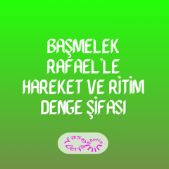 Başmelek Rafael’le Hareket ve Ritim Denge Şifası
