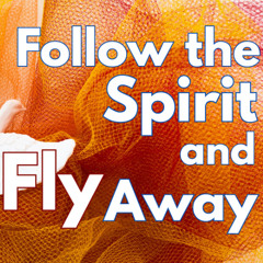 "Follow the Spirit and Fly Away", Message from Pastor Minoo, June 8 2025