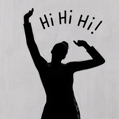 Hi Hi Hi
