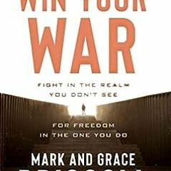 ( z8sM ) Win Your War: FIGHT in the Realm You Don't See for FREEDOM in the One You Do by Mark Drisco