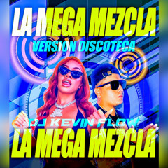MEGA MEZCLA VERSION  DISCOTECA BY DJ KEVIN FLOW 2022