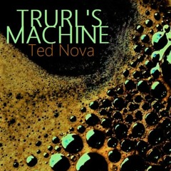 TED NOVA - Trurl's Machine