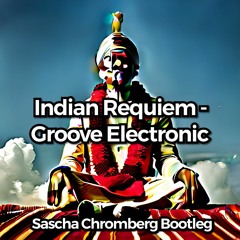 Groove Electronic - Indian Requiem Bootleg_Sascha_Chromberg