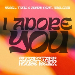 I Adore You   (Sugarstarr Remix) VOCALS FILTERED (due to copyright issues)!