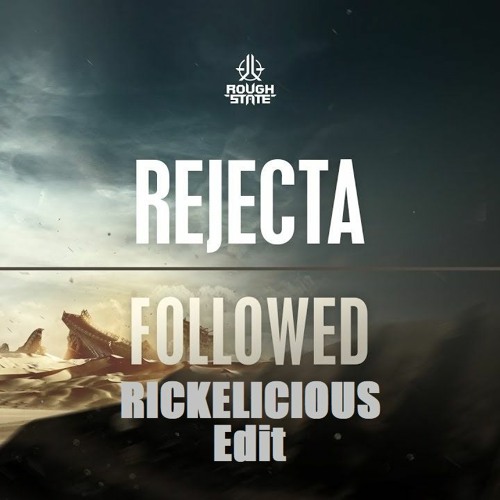 Rejecta - Followed (Rickelicious Mash-Up)
