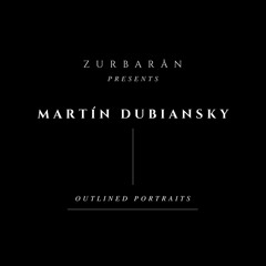 Zurbarån presents - Martín Dubiansky - Outlined Portraits