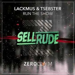 Lackmus & Tsebster - Run The Show (SellRude Breaks Edit)