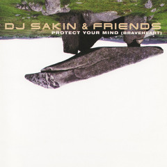 DJ Sakin & Friends - Protect Your Mind (Braveheart) (Vocal Mix)