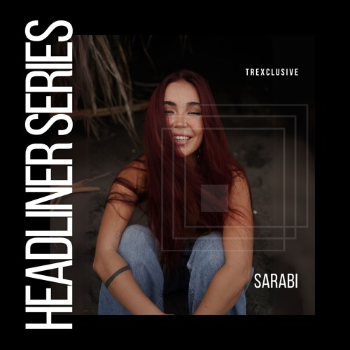 Headliner Series Exclusive : SARABI
