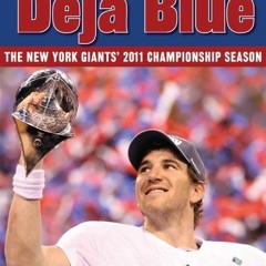 READ EPUB KINDLE PDF EBOOK Deja Blue: The New York Giants' 2011 Championship Season b