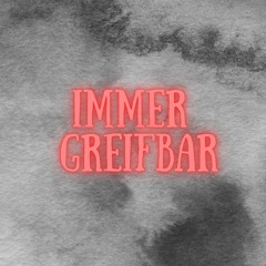 Immer Greifbar (Pastiche/Remix/Mashup)