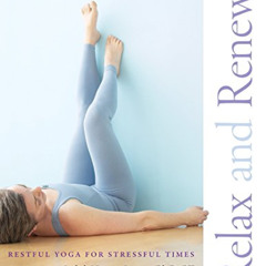 [ACCESS] PDF 📖 Relax and Renew: Restful Yoga for Stressful Times by  Judith Hanson L