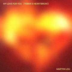 Marten Lou - My Love For You (Yebba's Heartbreak)
