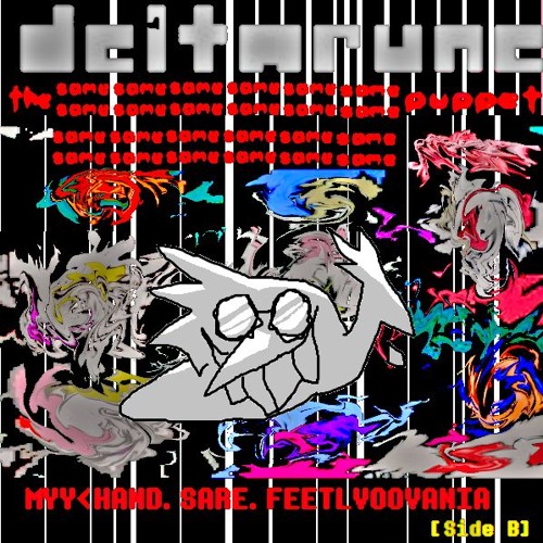 [Deltarune: The Same x24 Puppet] MYY<HAND.SARE.FEETLVOOVANIA [Side B]