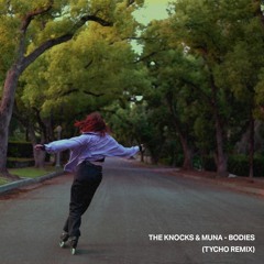 The Knocks & MUNA - Bodies (Tycho Remix)