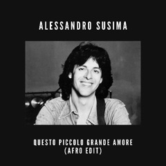 Alessandro Susima - Questo Piccolo Grande Amore (AFRO EDIT)