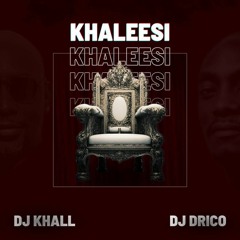 KHALEESI-KHALL FT DRICO