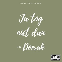 Ja Tog Niet Dan Ft. Doerak - Wind Van Voren