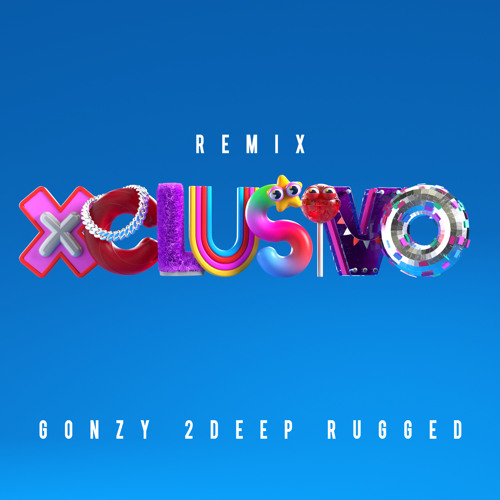 Gonzy - Xclusivo (2DEEP & RUGGED Remix)