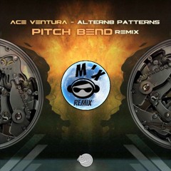 Ace Ventura - Altern8 Patterns (Pitch Bend  & M'x Remix)