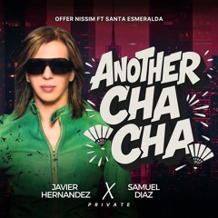 Offer Nissim Ft. Santa Esmeralda - Another Cha Cha (Javier Hernández Ft. Samuel Díaz PVT Remix 2025)