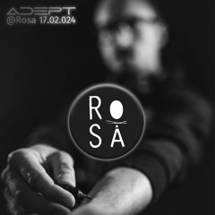Adept @ Rosa // 17.02.24