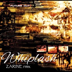 Future Cut - Whiplash / ZARINE RMX